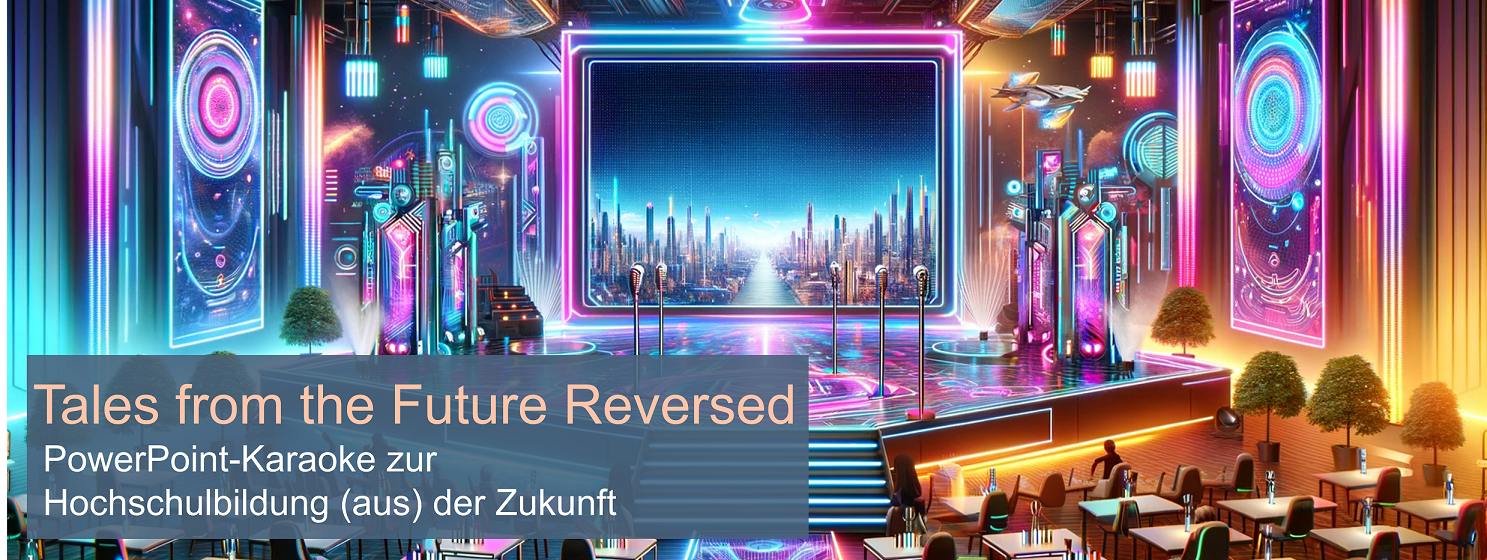 Dekorative Titelgrafik "Tales from the Future Reversed - PowerPoint-Karaoke zur Hochschulbildung (aus) der Zukunft"